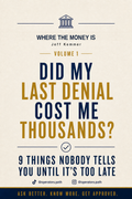 Did My Last Denial Cost Me Thousands? (Where The Money Is, Vol. 1)