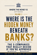 Where Is the Hidden Money Beneath Banks? (Where The Money Is, Vol. 2)