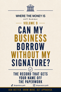 Can My Business Borrow Without My Signature? (Where The Money Is, Vol. 9)
